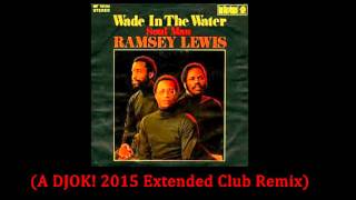 Download lagu Wade in the water - Ramsey Lewis Trio (DJOK! 2015 Extended Club Remix) mp3