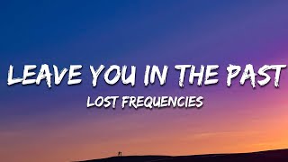 Lost Frequencies - Leave You In The Past (Lyrics)