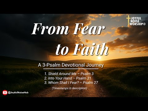 From Fear to Faith