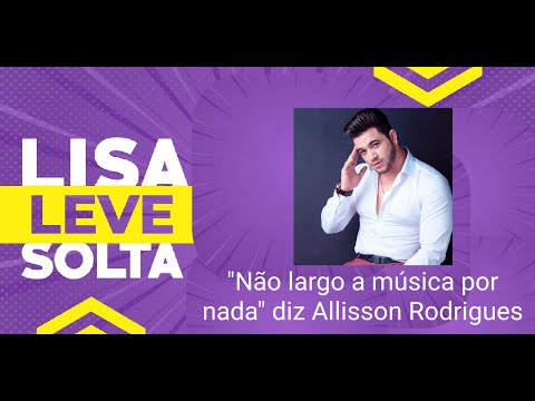 Não largo a música por nada, revela Allisson Rodrigues