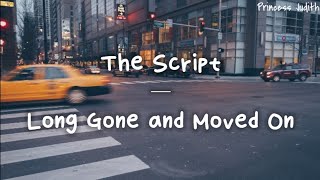 [LYRICS] The Script — Long Gone and Moved On