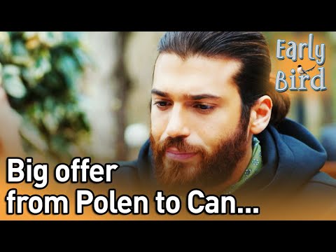 Big Offer From Polen To Can... - Early Bird (English Subtitles) | Erkenci Kus