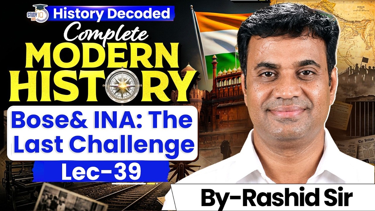 Complete Modern History for UPSC | Bose & INA: The Last Challenge | Lec 39 | StudyIQ IAS