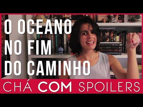 Chá COM Spoilers - O Oceano no Fim do Caminho - Chaverna