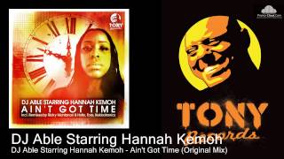 DJ Able Starring Hannah Kemoh - Ain't Got Time (Original Mix)