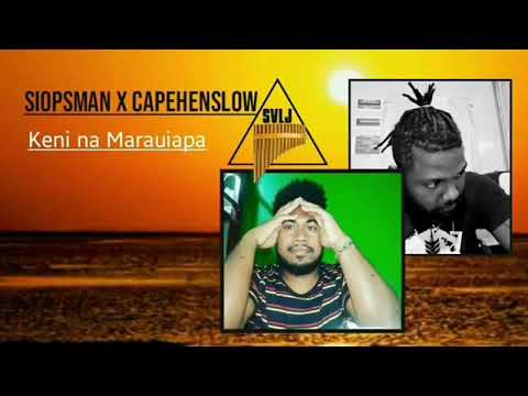 Siopsman & Capehenslow (Official Music) Keni na Marauiapa