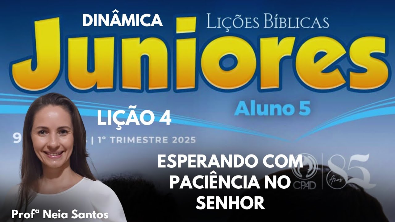 EBD- Lição 4  Juniores: Esperando com paciência no Senhor  / 1 Trimestre 2025