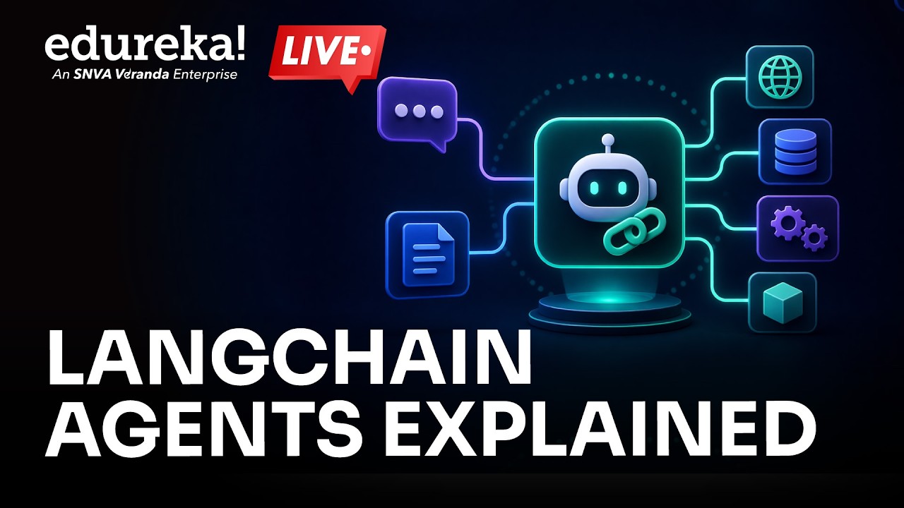 LangChain Agents Explained | How LangChain Works to Create AI Agents | AI Agents | Edureka Live