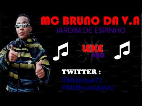 MC BRUNO DA V.A - JARDIM DE ESPINHO ♫♪ ' $$ LEKE PRO $$