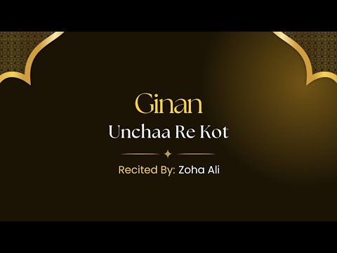 Ismaili Ginan – Unchaa Re Kot | Zoha Ali