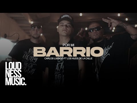 Carlos Luengo Ft Los Hijos De La Calle - Por Mi Barrio [Video Oficial]