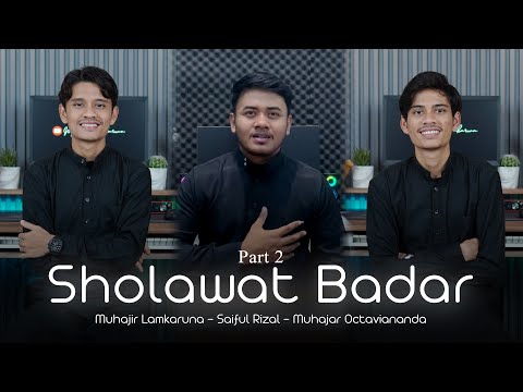 SHOLAWAT BADAR by Muhajir Lamkaruna - Saiful Rizal - Muhajar Octaviananda || Cover Song PART 2