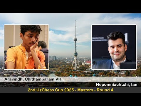 GM Chithambaram VR. Aravindh vs GM Ian Nepomniachtchi | 2nd UzChess Cup 2025, Masters | Round 4