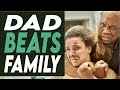 Dad Beats Family He Instantly Regrets IT