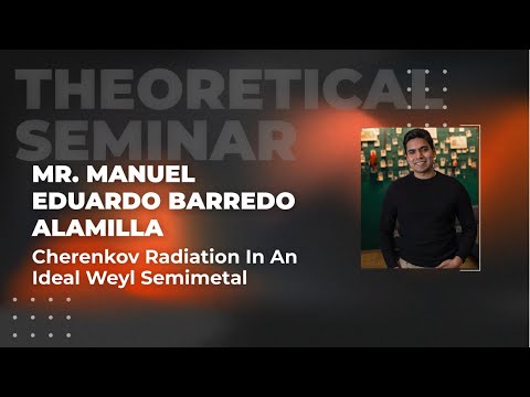 Cherenkov radiation in an ideal Weyl semimetal | Mr. Manuel Eduardo Barredo Alamilla