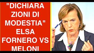 "DICHIARAZIONI DI MODESTIA" ELSA FORNERO VS MELONI