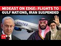 Mideast Airspace Shut Flights To Israel Iran Saudi UAE Abruptly Cancelled From Europe U S