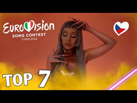 ESCZ 2022 - My Top 7 (Czech Republic 🇨🇿 Eurovision 2022)