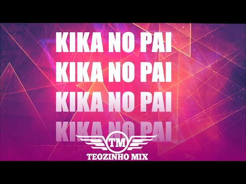 TEOZINHO MIX - KIKA NO PAI