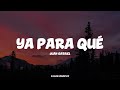 Ya Para Qué - Juan Gabriel (LETRA) ❤️