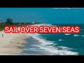 Sail Over Seven Seas Lyrics Ciloscrisofficial1893