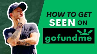 How to Get Seen on GoFundMe
