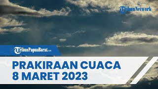 Prakiraan Cuaca Rabu 8 Maret 2023, Waspada Cuaca Ekstrem di 24 Wilayah