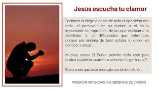 Ps. Berenice de Vargas - Jesús escucha tu clamor