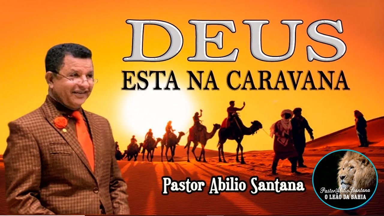 DEUS ESTA NA CARAVANA   GOD IS IN THE CARAVAN  PASTOR ABILIO SANTANA