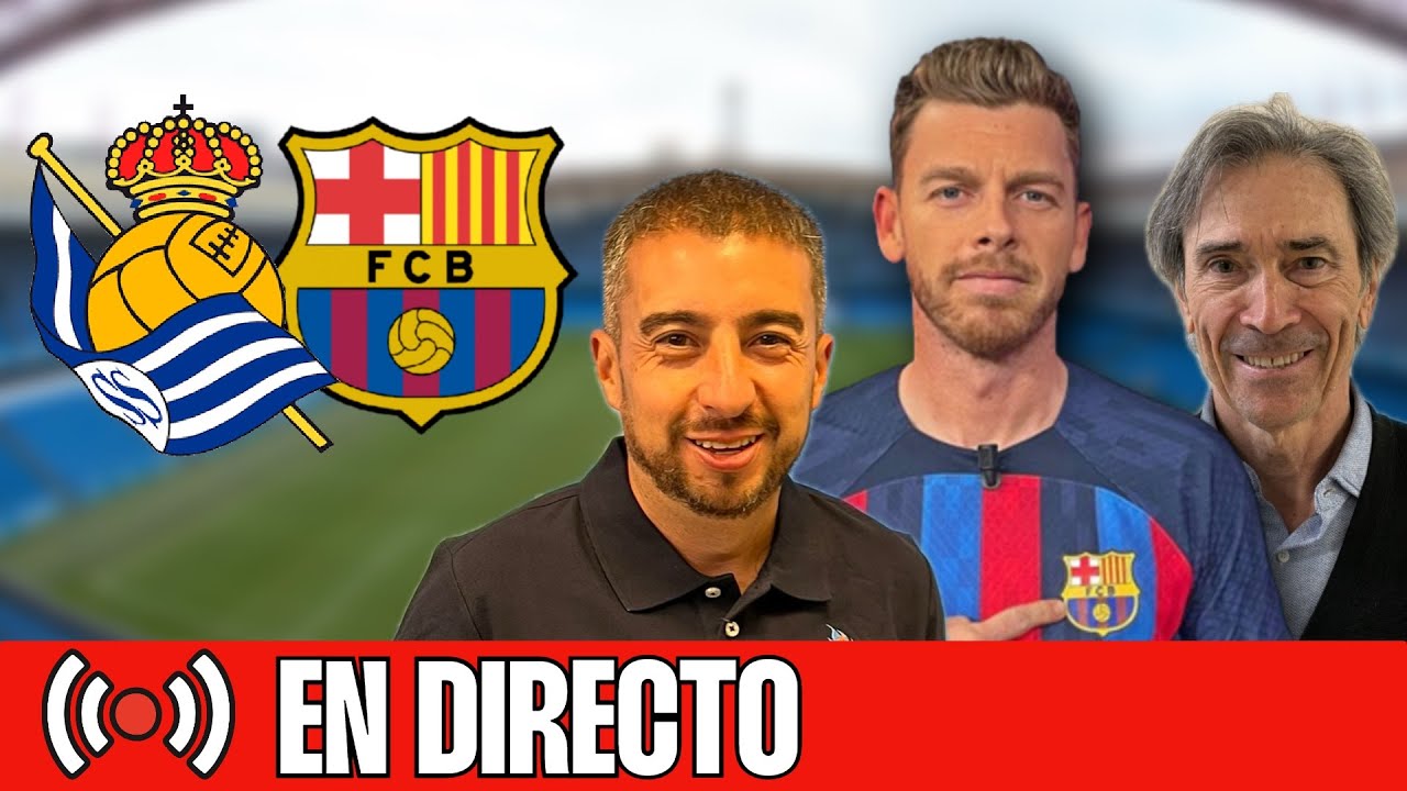 ⚽️ REAL SOCIEDAD - BARÇA | CHIRINGUITO LIVE