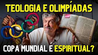 Teologia e Olimpíadas - Copa Mundial é Espiritual? | Luiz Sayão