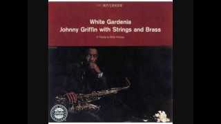 Johnny Griffin - White Gardenia - That Old Devil Called Love