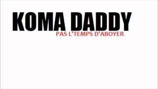 KOMADADDY-PAS L'TEMPS D'ABOYER