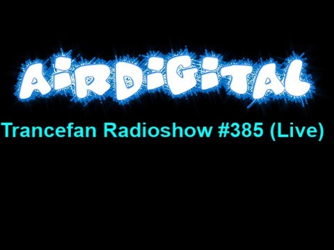 Airdigital - Trancefan Radioshow #387 (Live)