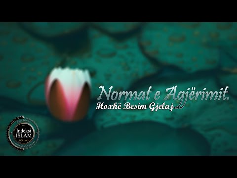 Normat e Agjërimit  {Hytbe} - Hoxhë Besim Gjelaj
