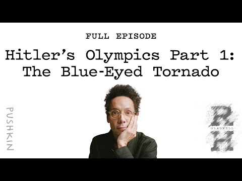 Hitler’s Olympics Part 1: The Blue-Eyed Tornado | Revisionist History | Malcolm Gladwell