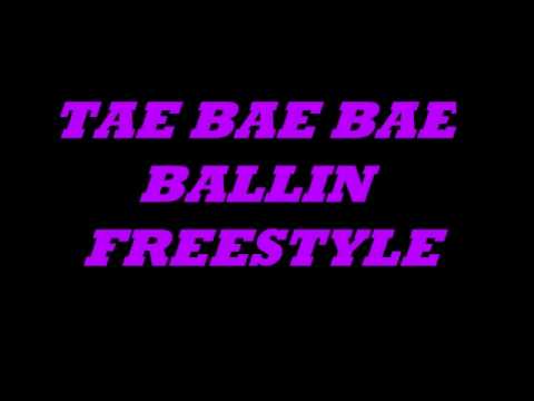 TAE BAE BAE BALLIN FREESTYLE