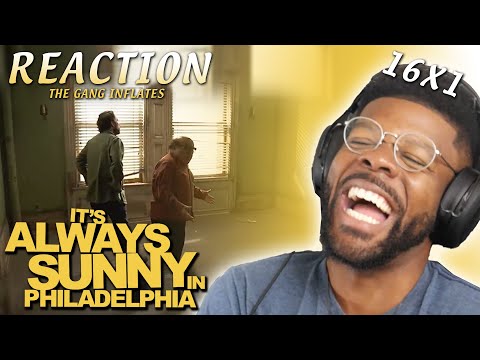 ITS ALWAYS SUNNY 16x1  REACTION The Gang Inflates