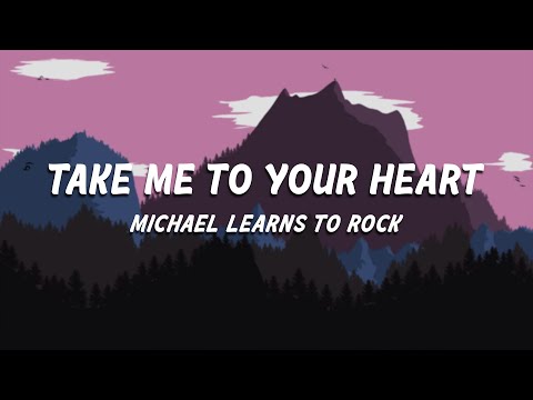 Michael Learns To Rock - Take Me to Your Heart [ 1 HOUR ] WITH LYRICS
