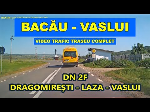 Drumul BACAU - VASLUI prin Dragomiresti DN 2F traseu video part 2