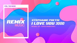 Download lagu Stephanie Poetri - I Love You 3000 (Arsowibowo Remix) mp3 Download lagu Stephanie Poetri - I Love You 3000 (Arsowibowo Remix) mp3