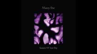 Mazzy Star - Seasons Of Your Day