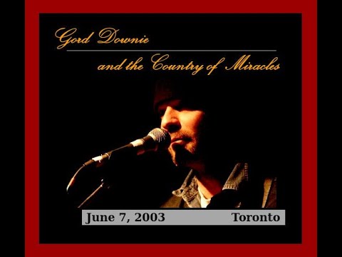 Gord Downie and the Country of Miracles - Toronto (June 7, 2003)