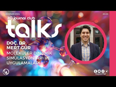 ITU Journal Talks / Doç. Dr. Mert Gür – Moleküler Dinamik Simülasyonları ve Uygulamaları