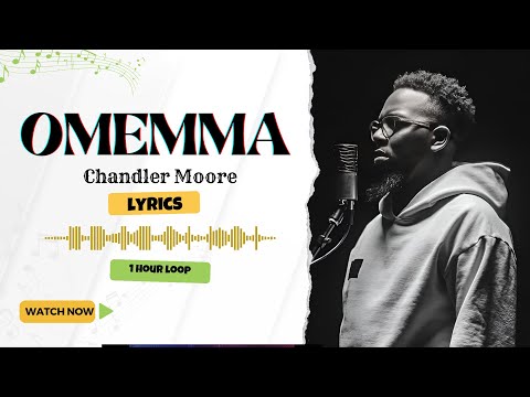 OMEMMA LIVE by Chandler Moore | 1 Hour Loop | Lyrics Video