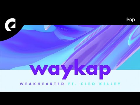 waykap feat. Cleo Kelley - Weakhearted