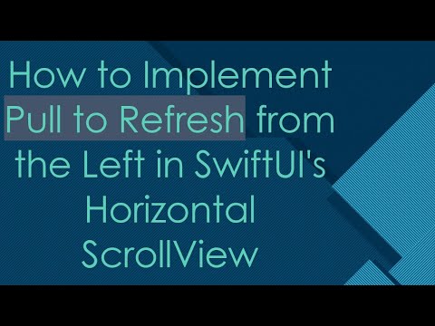 How to Implement Pull to Refresh from the Left in SwiftUI's Horizontal ScrollView