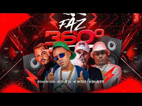 MC CH DA ZO, AFINHO DO FLUXO, MC ASTUCIA E ACASO BEATS - FAZ 360 - REMIX BREGA FUNK