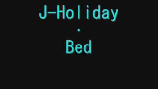 J. Holiday - Bed [[LYRICS IN DESCRIPTION]]