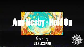 Ann Nesby - Hold On (USX &amp; Izoard Remix)